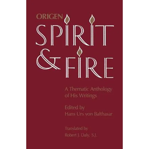 Spirit and Fire: A Thematic Anthology of His Writings - Paperback
