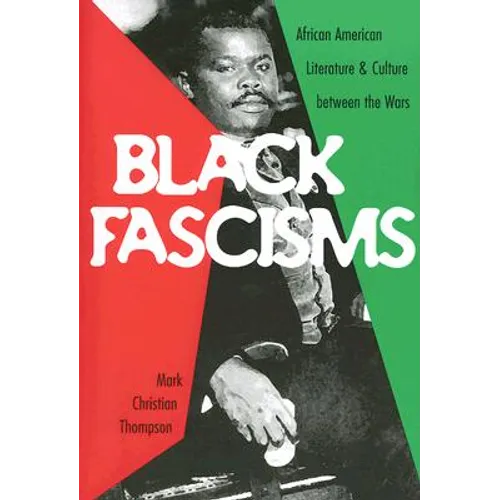 Black Fascisms: African American Literature and Culture Between the Wars - Paperback