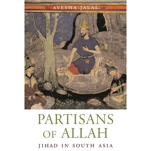 Partisans of Allah: Jihad in South Asia