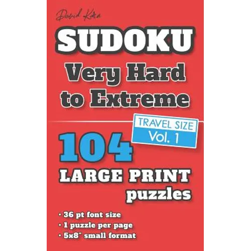 David Karn Sudoku - Very Hard to Extreme Vol 1: 104 Puzzles, Travel Size, Large Print, 36 pt font size, 1 puzzle per page - Paperback