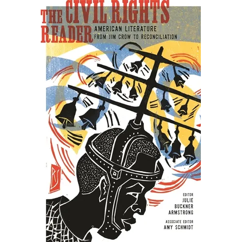 The Civil Rights Reader: American Literature from Jim Crow to Reconciliation