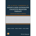 The Clinical Handbook of Mindfulness-Integrated Cognitive Behavior Therapy: A Step-By-Step Guide for Therapists