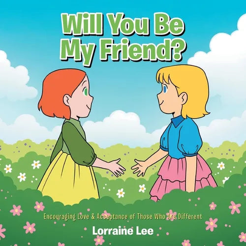 Will You Be My Friend?: Encouraging Love & Acceptance of Those Who Are Different - Paperback