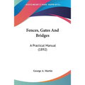 Fences, Gates And Bridges: A Practical Manual (1892)