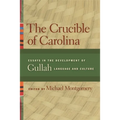 The Crucible of Carolina: Essays in the Development of Gullah Language and Culture