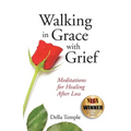 Walking in Grace with Grief: Meditations for Healing After Loss