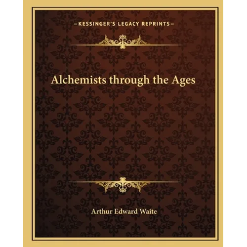 Alchemists through the Ages - Paperback