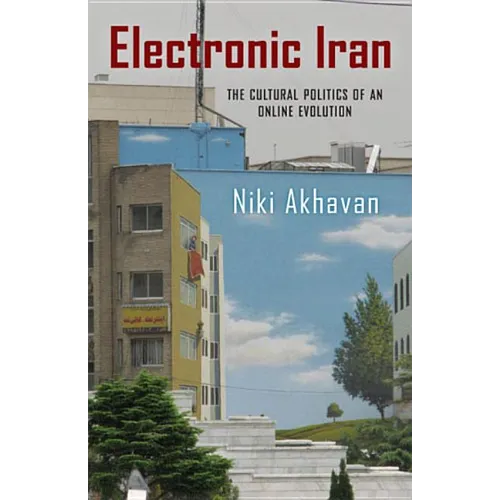 Electronic Iran: The Cultural Politics of an Online Evolution - Paperback