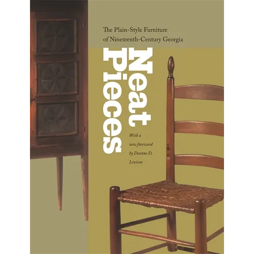 Neat Pieces: The Plain-Style Furniture of Nineteenth-Century Georgia - Paperback