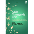 Adult Transgender Care: An Interdisciplinary Approach for Training Mental Health Professionals