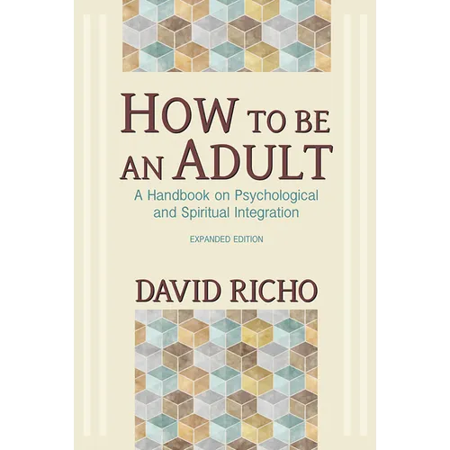 How to Be an Adult: A Handbook on Psychological and Spiritual Integration - Paperback