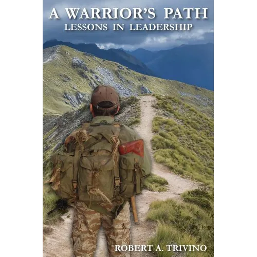 A Warrior's Path: Lessons In Leadership - Paperback