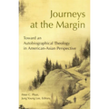 Journeys at the Margin: Towards an Autobiographical Theology in American-Asian Perspective