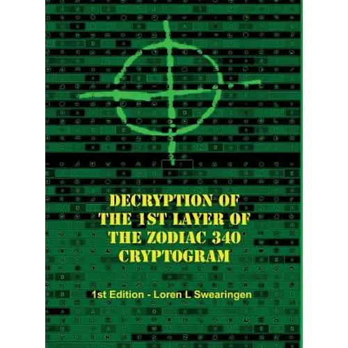 Decryption of the 1st Layer of the Zodiac 340 Cryptogram - Hardcover