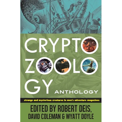 Cryptozoology Anthology: Strange and Mysterious Creatures in Men's Adventure Magazines - Paperback