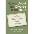 How to Avoid the Divorce from Hell*: *and Dance Together at Your Daughter's Wedding