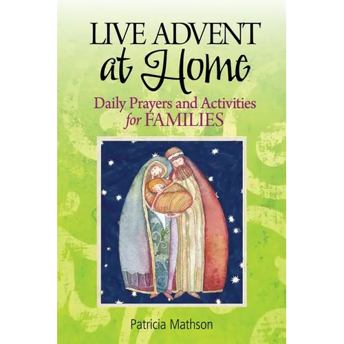 Live Advent at Home: Daily Prayers and Activities for Families - Paperback