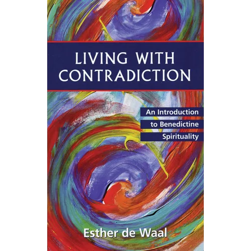 Living with Contradiction: An Introduction to Benedictine Spirituality - Paperback