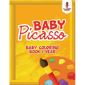 Baby Picasso: Baby Coloring Book 1 Year