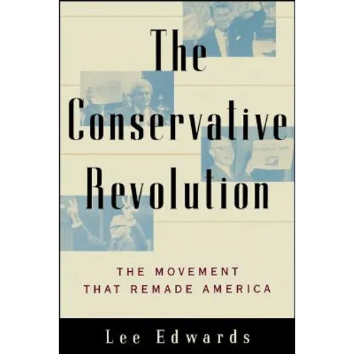 The Conservative Revolution: The Movement That Remade America - Paperback