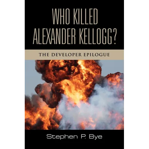 Who Killed Alexander Kellogg?: The Developer Epilogue - Paperback