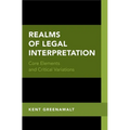 Realms of Legal Interpretation: Core Elements and Critical Variations