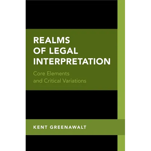 Realms of Legal Interpretation: Core Elements and Critical Variations