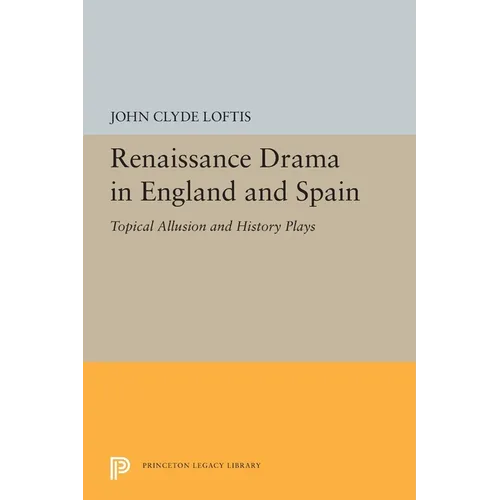 Renaissance Drama in England and Spain: Topical Allusion and History Plays