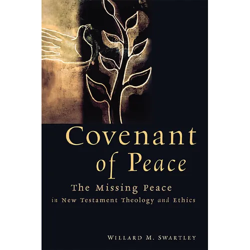 Covenant of Peace: The Missing Peace in New Testament Theology and Ethics - Paperback