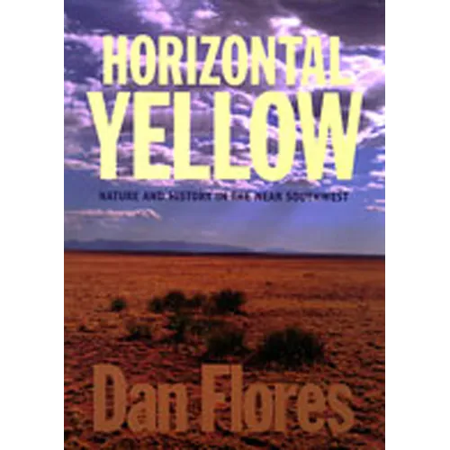 Horizontal Yellow: Nature and History in the Near Southwest - Paperback
