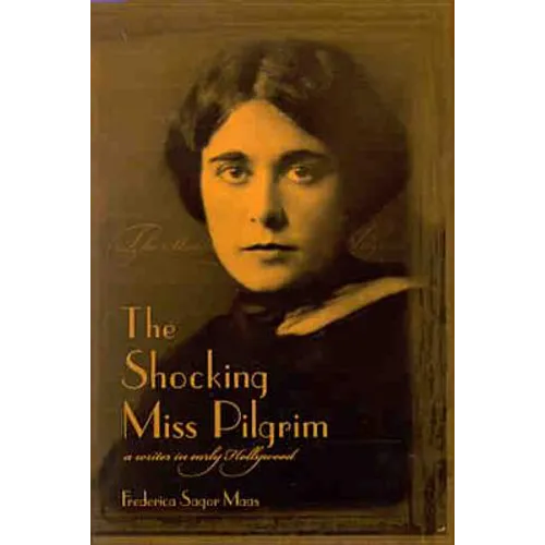 The Shocking Miss Pilgrim: A Writer in Early Hollywood - Hardcover
