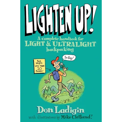 Lighten Up!: A Complete Handbook For Light And Ultralight Backpacking - Paperback