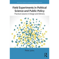 Field Experiments in Political Science and Public Policy: Practical Lessons in Design and Delivery