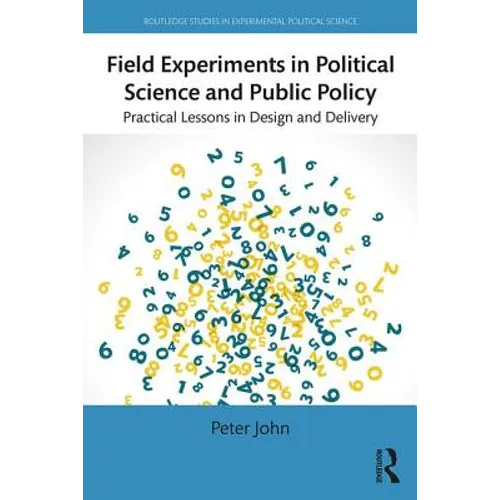 Field Experiments in Political Science and Public Policy: Practical Lessons in Design and Delivery