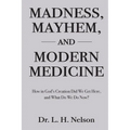 Madness, Mayhem, and Modern Medicine