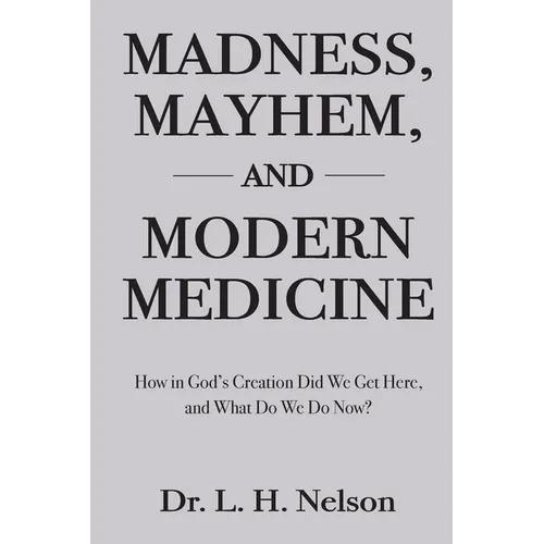 Madness, Mayhem, and Modern Medicine