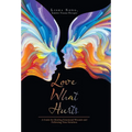 Love What Hurts: A Guide for Healing Emotional Wounds and Following Your Intuition