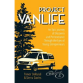 Project VanLife: An Epic Journey of Discovery and Perseverance Through the Eyes of Young Entrepreneurs