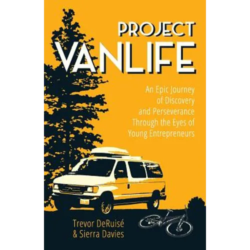 Project VanLife: An Epic Journey of Discovery and Perseverance Through the Eyes of Young Entrepreneurs