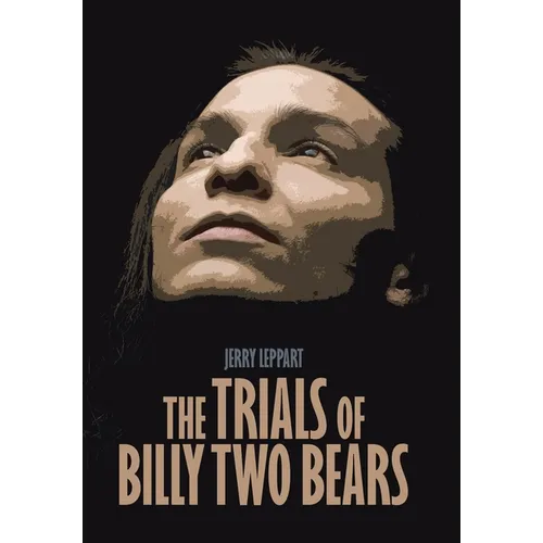 The Trials of Billy Two Bears - Hardcover