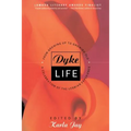 Dyke Life: From Growing Up to Growing Old, a Celebration of the Lesbian Experience