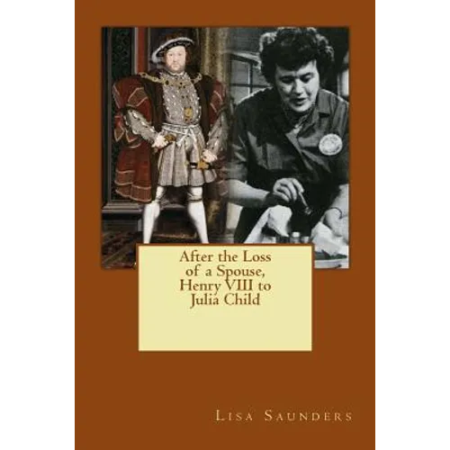 After the Loss of a Spouse: From Henry VIII to Julia Child