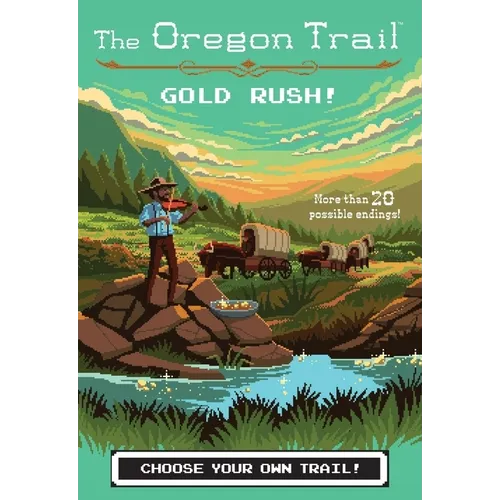 The Oregon Trail: Gold Rush! - Paperback