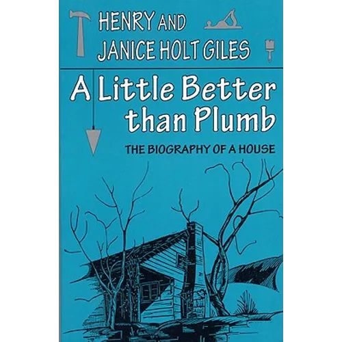 A Little Better Than Plumb: The Biography of a House - Paperback