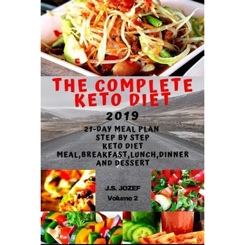 The complete Keto Diet 2019: 21-day meal plan step by step Keto Diet Meal, Keto breakfast, Keto lunch, Keto dinner and Keto dessert - Paperback
