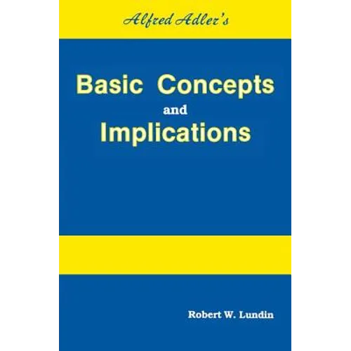 Alfred Adler's Basic Concepts And Implications