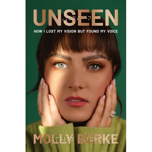 Unseen: How I Lost My Vision But Found My Voice - Hardcover
