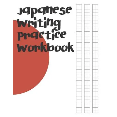 Japanese Writing Practice Workbook: Genkouyoushi Paper For Writing Japanese Kanji, Kana, Hiragana And Katakana Letters - Paperback