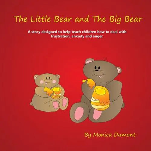 The Little Bear and The Big Bear: A story designed to help teach children how to deal with frustration, anxiety and anger. Giving the child patience a - Paperback