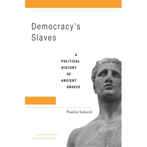 Democracy's Slaves: A Political History of Ancient Greece